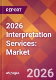 2026 Interpretation Services: Global Market Size & Growth Report with Updated Country Recession Risk Forecasts- Product Image