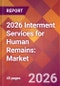 2026 Interment Services for Human Remains: Global Market Size & Growth Report with Updated Country Recession Risk Forecasts - Product Thumbnail Image