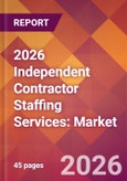 2026 Independent Contractor Staffing Services: Global Market Size & Growth Report with Updated Country Recession Risk Forecasts- Product Image