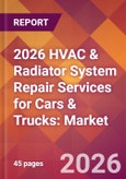 2026 HVAC & Radiator System Repair Services for Cars & Trucks: Global Market Size & Growth Report with Updated Country Recession Risk Forecasts- Product Image