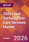 2026 Hard-Surface Floor Care Services: Global Market Size & Growth Report with Updated Country Recession Risk Forecasts - Product Thumbnail Image