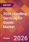 2026 Handling Services for Goods: Global Market Size & Growth Report with Updated Country Recession Risk Forecasts - Product Thumbnail Image