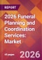 2026 Funeral Planning and Coordination Services: Global Market Size & Growth Report with Updated Country Recession Risk Forecasts - Product Thumbnail Image
