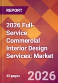 2026 Full-Service Commercial Interior Design Services: Global Market Size & Growth Report with Updated Country Recession Risk Forecasts- Product Image