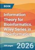 Information Theory for Bioinformatics. Wiley Series in Bioinformatics- Product Image