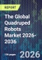 The Global Quadruped Robots Market 2026-2036 - Product Thumbnail Image