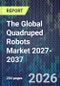 The Global Quadruped Robots Market 2027-2037 - Product Thumbnail Image