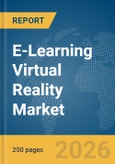 E-Learning Virtual Reality Market Report 2026- Product Image
