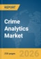 Crime Analytics Market Report 2026 - Product Image