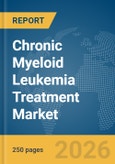 Chronic Myeloid Leukemia (CML) Treatment Market Report 2026- Product Image