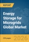 Energy Storage for Microgrids Global Market Report 2026 - Product Image