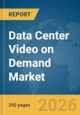 Data Center Video on Demand (VOD) Market Report 2026- Product Image