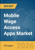Mobile Wage Access Apps Market Report 2026- Product Image
