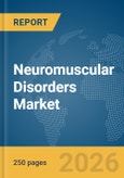 Neuromuscular Disorders Market Report 2026- Product Image