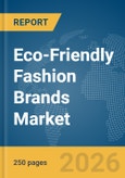 Eco-Friendly Fashion Brands Market Report 2026- Product Image