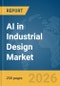 AI in Industrial Design Market Report 2026 - Product Image