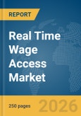 Real Time Wage Access Market Report 2026- Product Image
