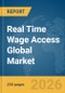 Real Time Wage Access Global Market Report 2026 - Product Thumbnail Image