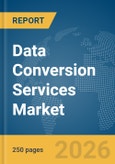 Data Conversion Services Market Report 2026- Product Image