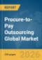 Procure-to-Pay Outsourcing Global Market Report 2026 - Product Thumbnail Image