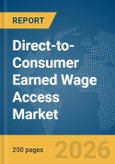 Direct-to-Consumer Earned Wage Access (EWA) Market Report 2026- Product Image