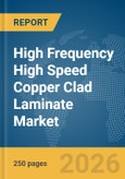 High Frequency High Speed Copper Clad Laminate (CCL) Market Report 2026- Product Image