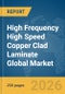High Frequency High Speed Copper Clad Laminate (CCL) Global Market Report 2026 - Product Image