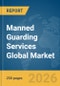 Manned Guarding Services Global Market Report 2026 - Product Image