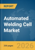 Automated Welding Cell Market Report 2026- Product Image