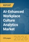 AI-Enhanced Workplace Culture Analytics Market Report 2026 - Product Thumbnail Image