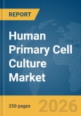 Human Primary Cell Culture Market Report 2026- Product Image