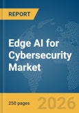 Edge AI for Cybersecurity Market Report 2026- Product Image