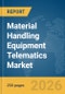 Material Handling Equipment Telematics Market Report 2026 - Product Thumbnail Image