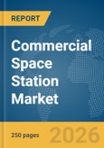Commercial Space Station Market Report 2026- Product Image