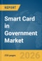 Smart Card in Government Market Report 2026 - Product Thumbnail Image