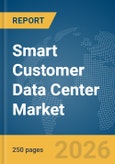 Smart Customer Data Center Market Report 2026- Product Image