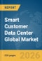 Smart Customer Data Center Global Market Report 2026 - Product Thumbnail Image