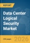 Data Center Logical Security Market Report 2026 - Product Thumbnail Image