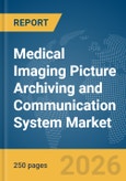 Medical Imaging Picture Archiving and Communication System (PACS) Market Report 2026- Product Image