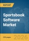 Sportsbook Software Market Report 2026 - Product Thumbnail Image
