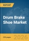 Drum Brake Shoe Market Report 2026 - Product Thumbnail Image