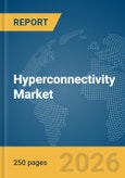 Hyperconnectivity Market Report 2026- Product Image