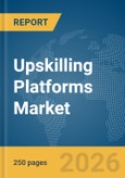 Upskilling Platforms Market Report 2026- Product Image