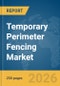 Temporary Perimeter Fencing Market Report 2026 - Product Thumbnail Image