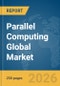 Parallel Computing Global Market Report 2026 - Product Thumbnail Image