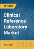 Clinical Reference Laboratory Market Report 2026- Product Image