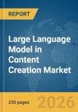 Large Language Model (LLM) in Content Creation Market Report 2026- Product Image