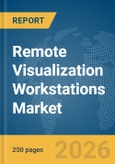 Remote Visualization Workstations Market Report 2026- Product Image