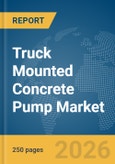 Truck Mounted Concrete Pump Market Report 2026- Product Image