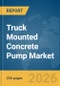 Truck Mounted Concrete Pump Market Report 2026 - Product Thumbnail Image